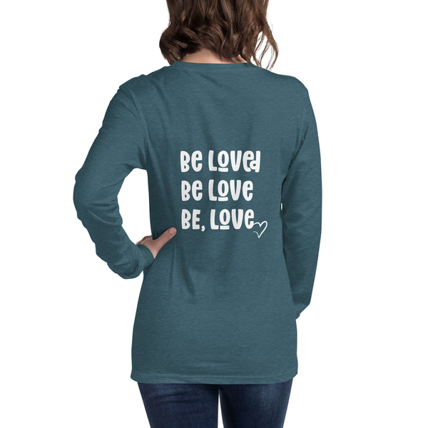 Hey Radiant Souls + Be Loved Unisex Long Sleeve T-Shirt