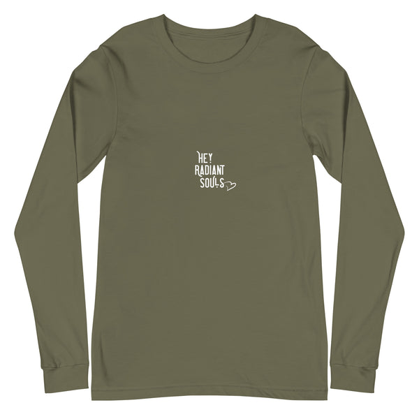 Hey Radiant Souls + Be Loved Unisex Long Sleeve T-Shirt