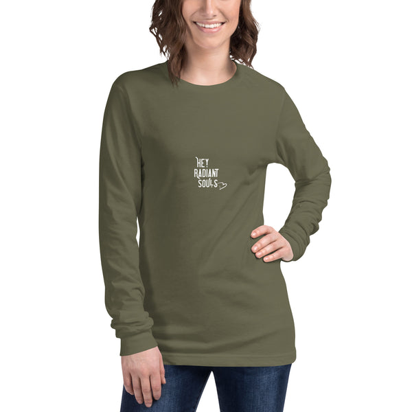 Hey Radiant Souls + Be Loved Unisex Long Sleeve T-Shirt